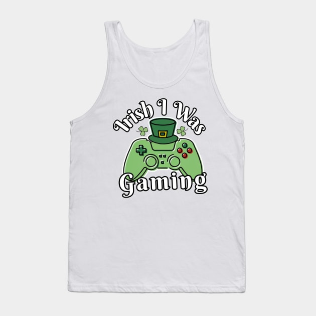 Irish I Was Gaming Funny St Patricks Day Tank Top by Illustradise